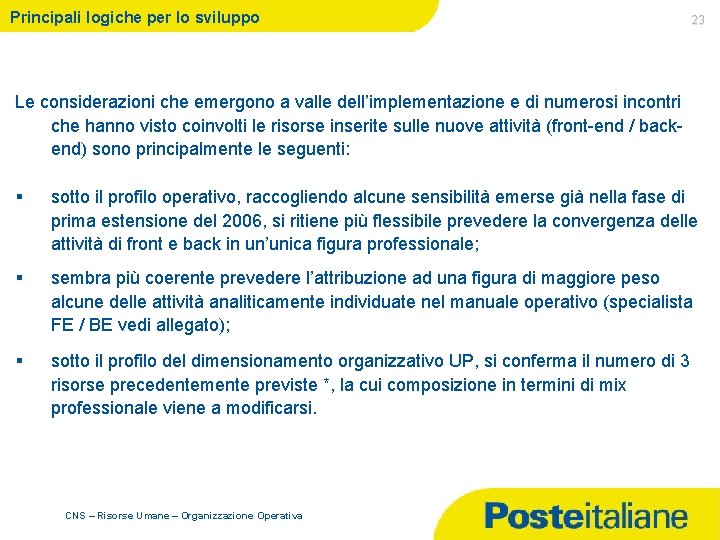 Principali logiche per lo sviluppo 23 Le considerazioni che emergono a valle dell’implementazione e