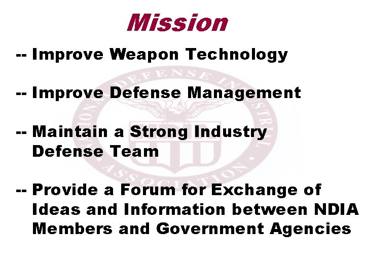 Mission Improve Weapon Technology Improve Defense Management Maintain