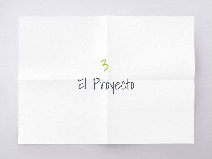 3. El Proyecto 