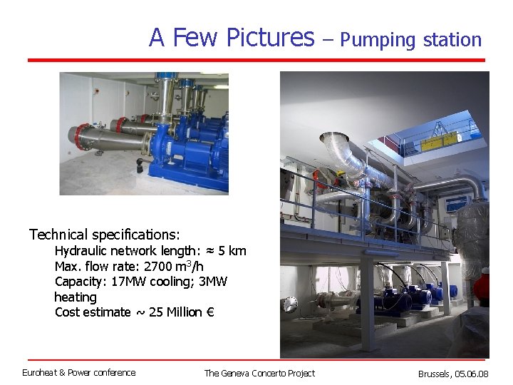 A Few Pictures – Pumping station Technical specifications: Hydraulic network length: ≈ 5 km