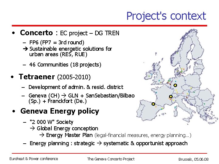 Project's context • Concerto : EC project – DG TREN – FP 6 (FP