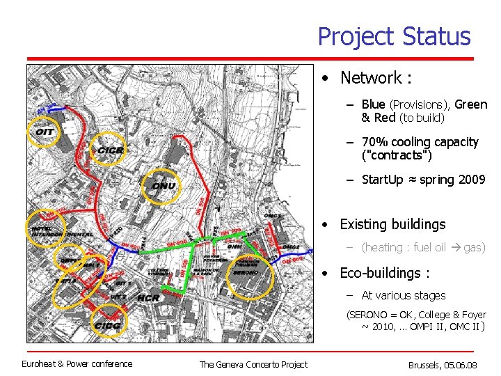 Project Status • Network : – Blue (Provisions), Green & Red (to build) –