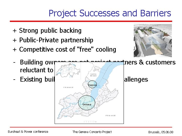 Project Successes and Barriers + Strong public backing + Public-Private partnership + Competitive cost