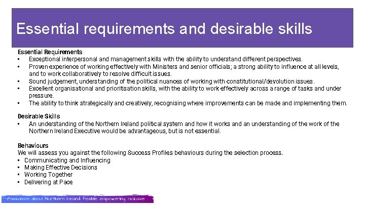 Essential requirementsi. N and desirable skills Essential Requirements • Exceptional interpersonal and management skills