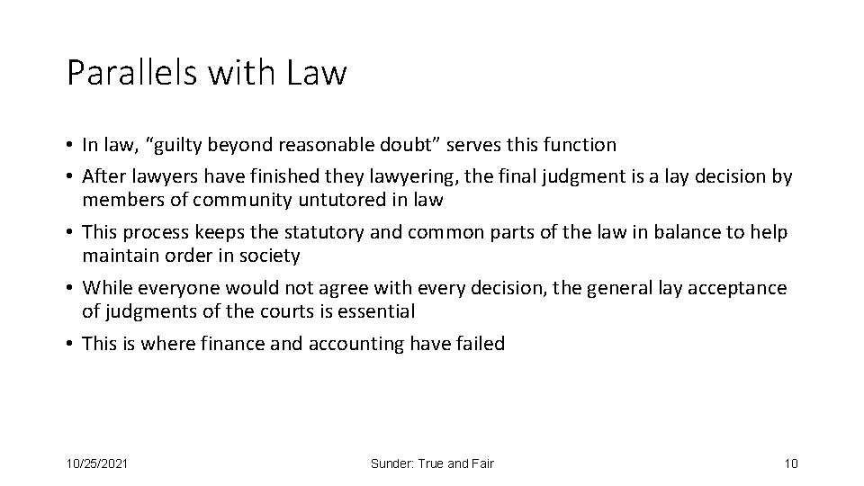 Parallels with Law • In law, “guilty beyond reasonable doubt” serves this function •