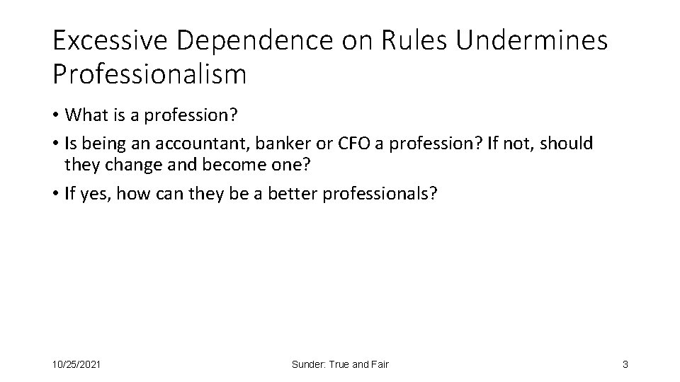 Excessive Dependence on Rules Undermines Professionalism • What is a profession? • Is being