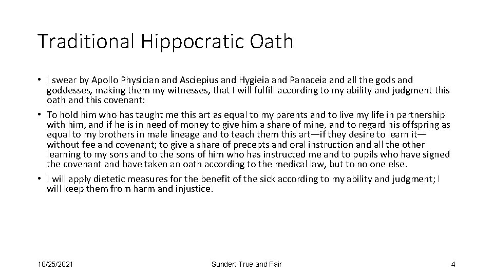 Traditional Hippocratic Oath • I swear by Apollo Physician and Asciepius and Hygieia and