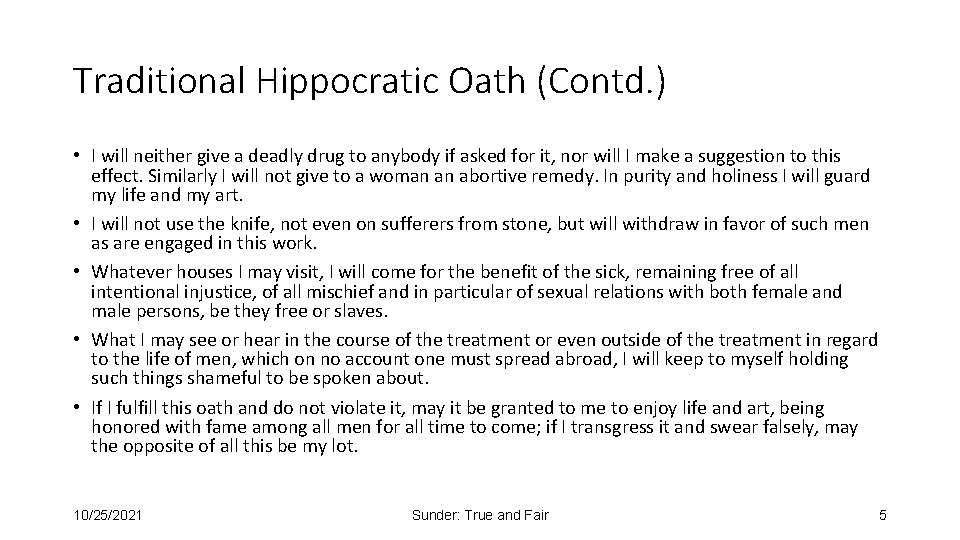 Traditional Hippocratic Oath (Contd. ) • I will neither give a deadly drug to
