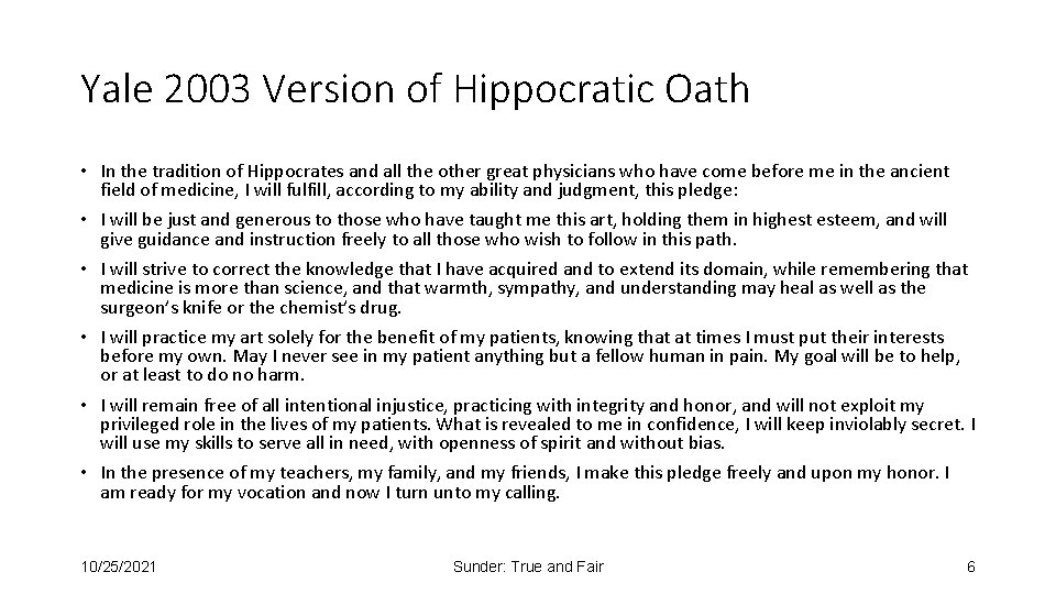 Yale 2003 Version of Hippocratic Oath • In the tradition of Hippocrates and all