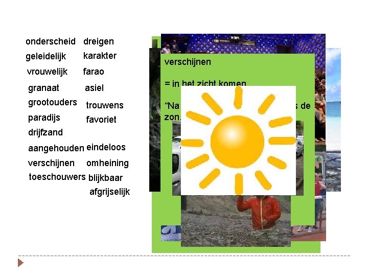 onderscheid dreigen geleidelijk karakter vrouwelijk farao granaat asiel grootouders trouwens paradijs favoriet drijfzand aangehouden