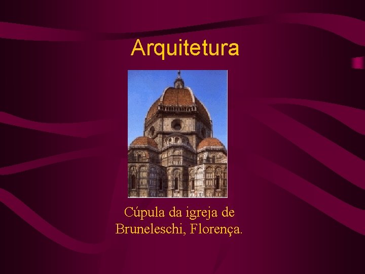 Arquitetura Cúpula da igreja de Bruneleschi, Florença. 