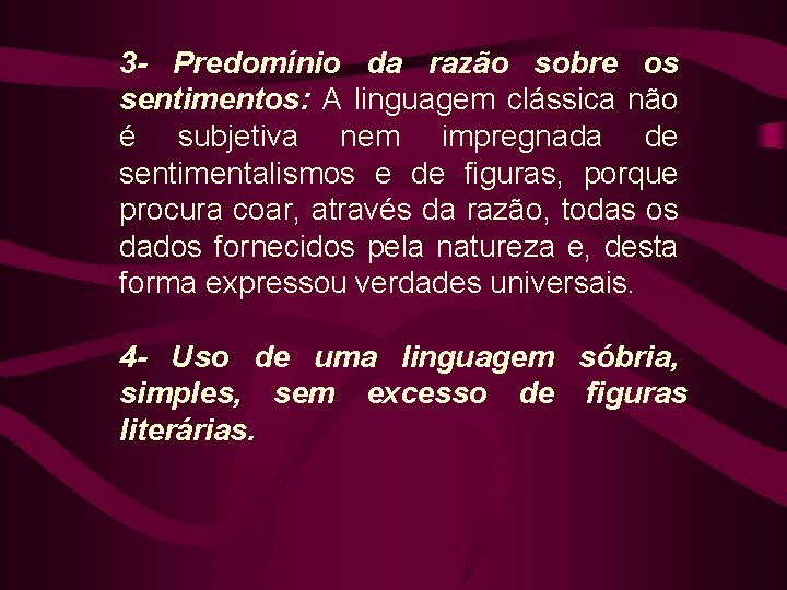 3 - Predomínio da razão sobre os sentimentos: A linguagem clássica não é subjetiva