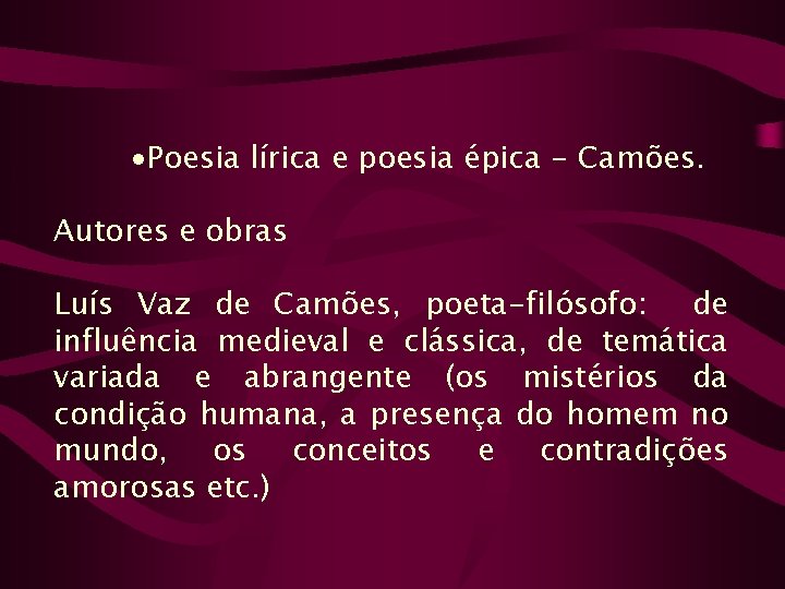 ·Poesia lírica e poesia épica - Camões. Autores e obras Luís Vaz de Camões,