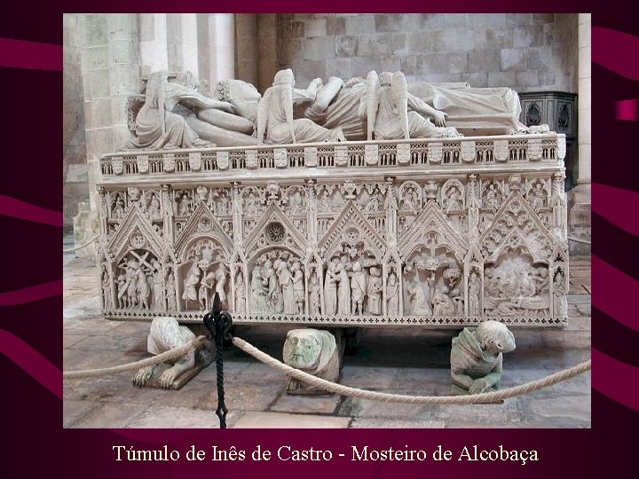 Túmulo de Inês de Castro - Mosteiro de Alcobaça 