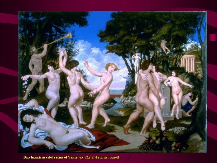 Bacchanale in celebration of Venus, o/c 52 x 72, de Elsie Russell 