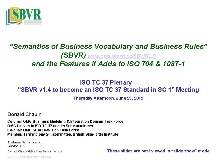 “Semantics of Business Vocabulary and Business Rules” (SBVR) www. omg. org/spec/SBVR/1. 3/ and the