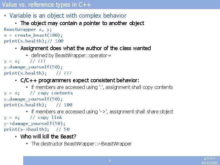 Value vs. reference types in C++ • Variable is an object with complex behavior