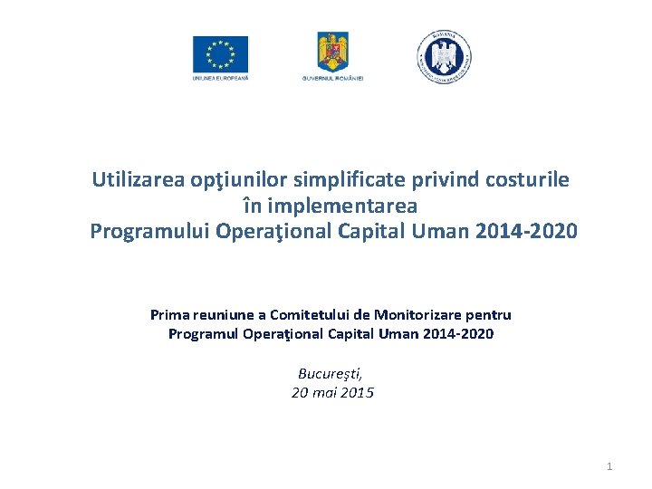 Utilizarea opţiunilor simplificate privind costurile în implementarea Programului Operaţional Capital Uman 2014 -2020 Prima