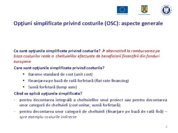 Opţiuni simplificate privind costurile (OSC): aspecte generale Ce sunt opţiunile simplificate privind costurile? alternativă
