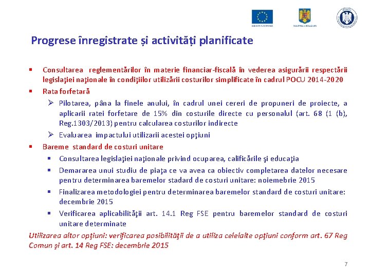 Progrese înregistrate și activități planificate Consultarea reglementărilor în materie financiar-fiscală în vederea asigurării respectării