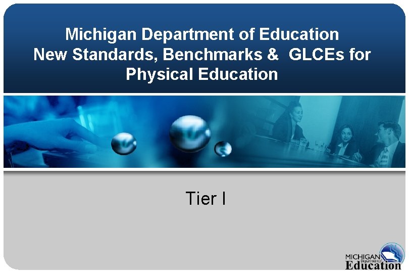 Michigan Department of Education New Standards, Benchmarks & GLCEs for Physical Education Tier I