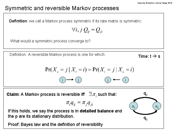 Genome Evolution. Amos Tanay 2010 Symmetric and reversible Markov processes Definition: we call a