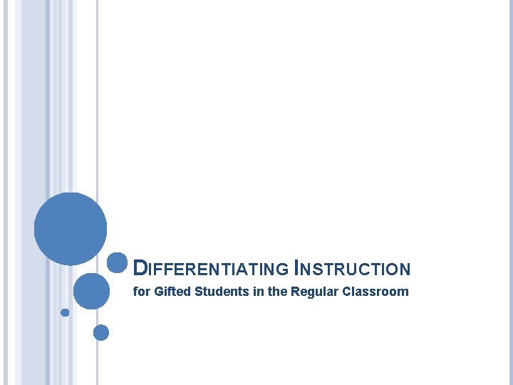 DIFFERENTIATING INSTRUCTION for Gifted Students in the Regular Classroom 