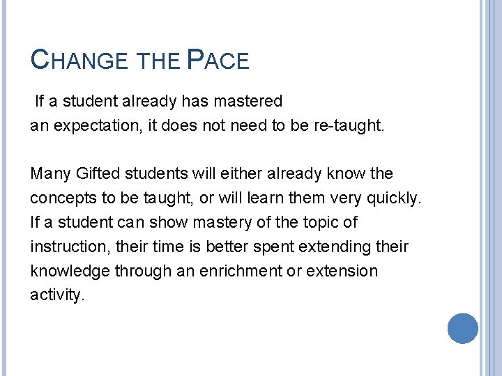 CHANGE THE PACE If a student already has mastered an expectation, it does not