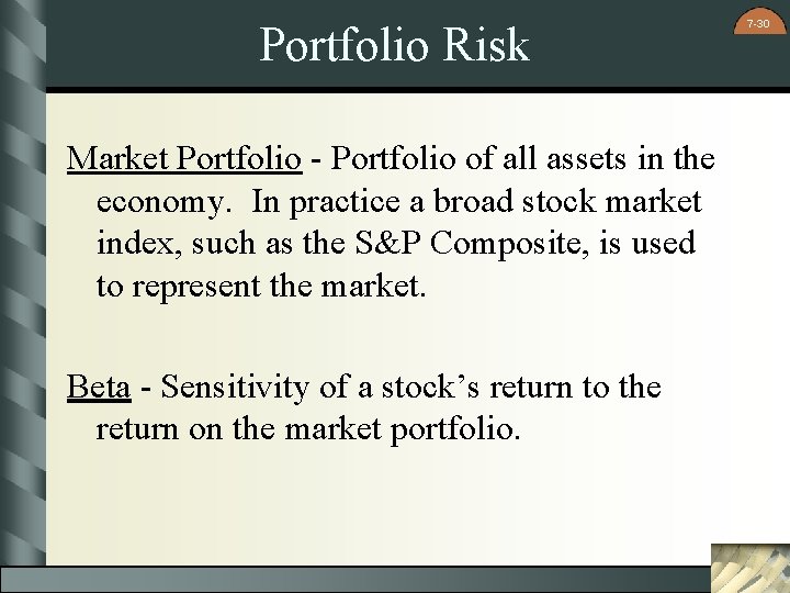 Portfolio Risk Market Portfolio - Portfolio of all assets in the economy. In practice