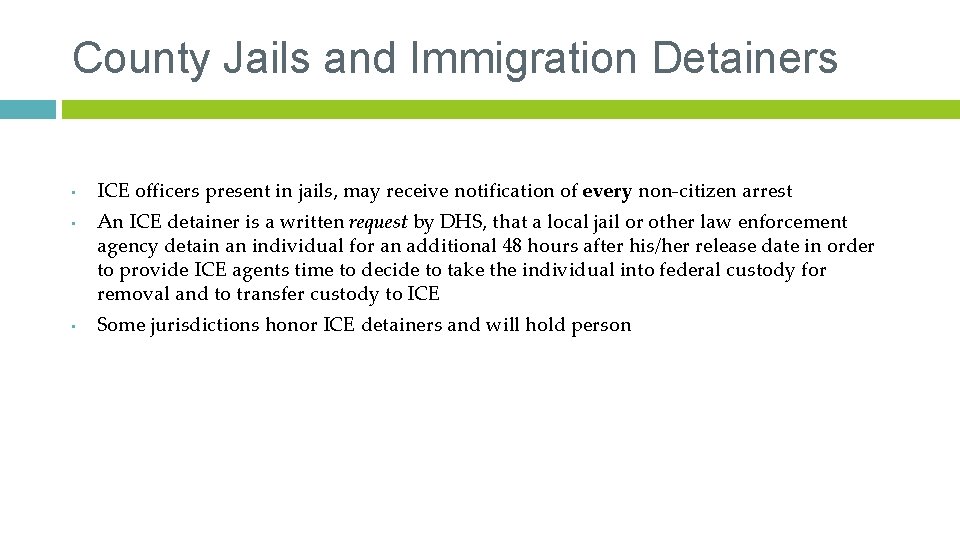 County Jails and Immigration Detainers • • • ICE officers present in jails, may