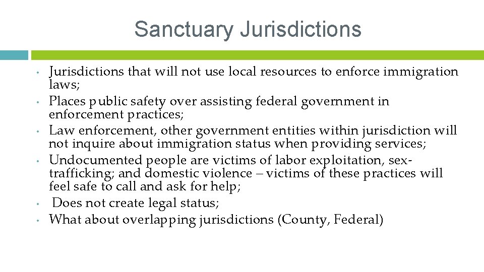 Sanctuary Jurisdictions • • • Jurisdictions that will not use local resources to enforce