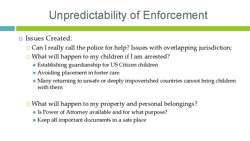 Unpredictability of Enforcement Issues Created: � Can I really call the police for help?