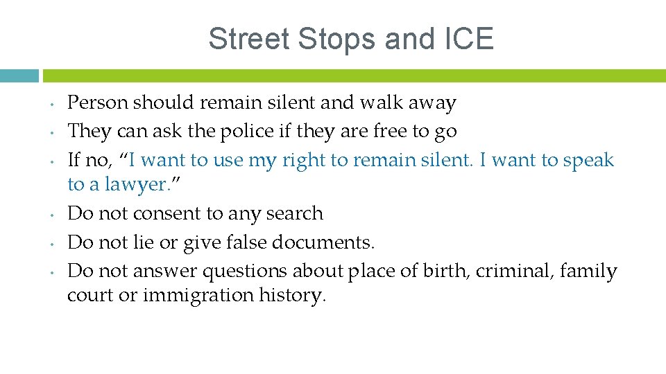 Street Stops and ICE • • • Person should remain silent and walk away