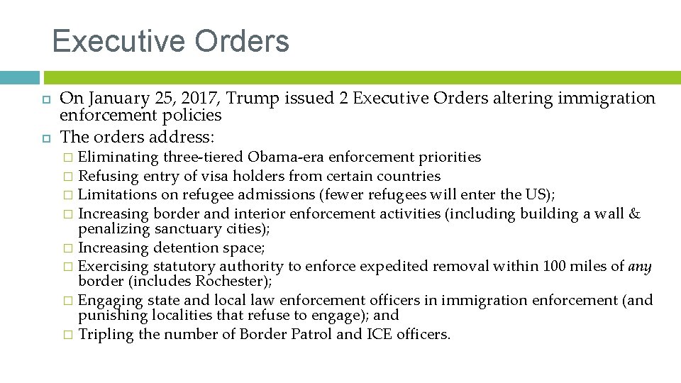 Executive Orders On January 25, 2017, Trump issued 2 Executive Orders altering immigration enforcement