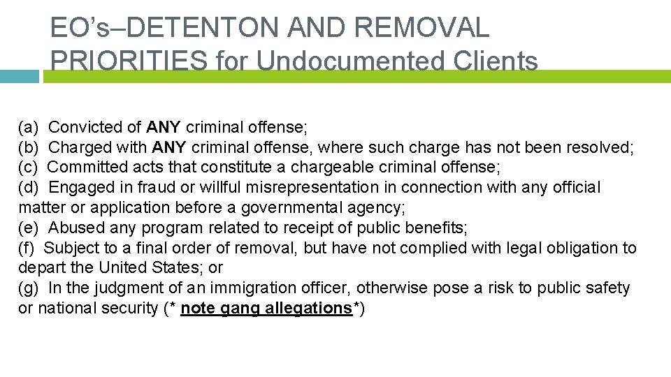 EO’s–DETENTON AND REMOVAL PRIORITIES for Undocumented Clients (a) Convicted of ANY criminal offense; (b)