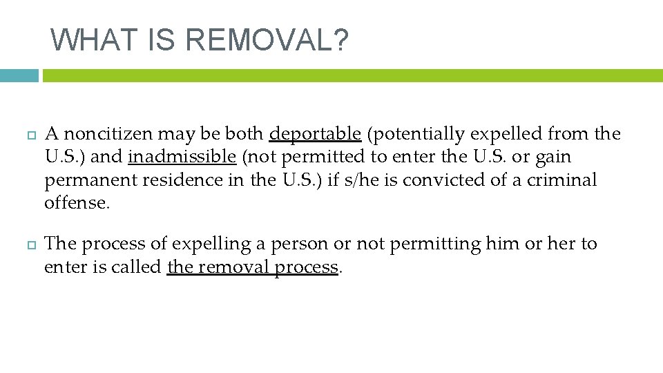 WHAT IS REMOVAL? A noncitizen may be both deportable (potentially expelled from the U.