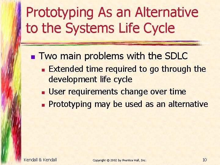 Prototyping As an Alternative to the Systems Life Cycle n Two main problems with