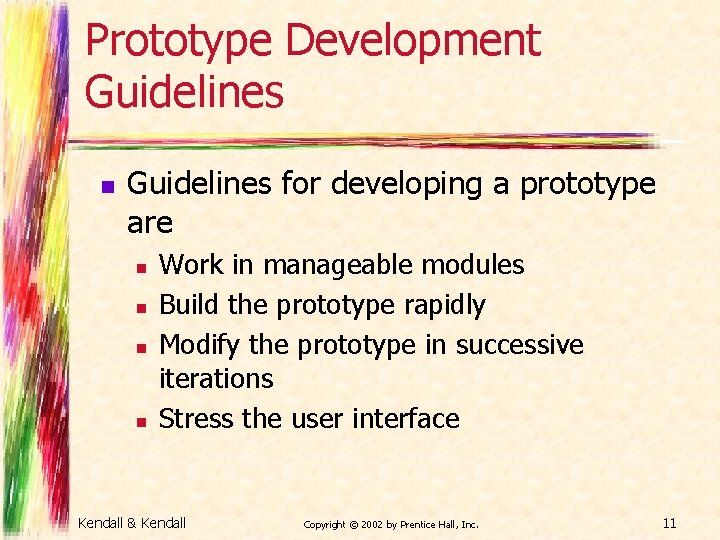 Prototype Development Guidelines n Guidelines for developing a prototype are n n Work in