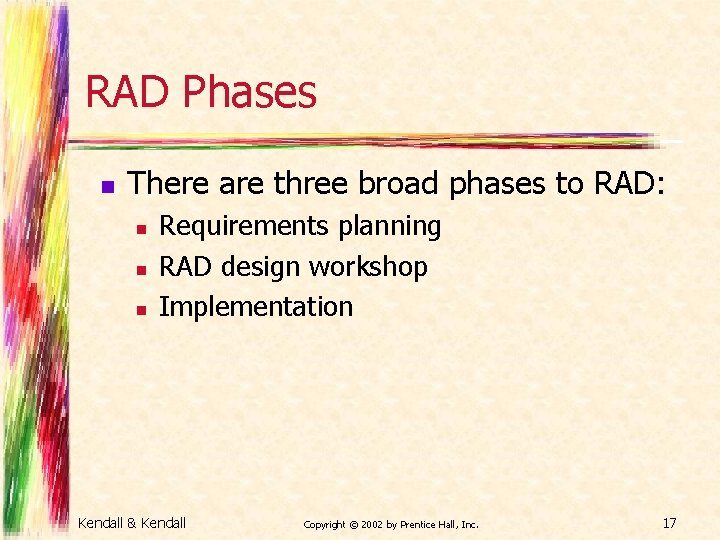 RAD Phases n There are three broad phases to RAD: n n n Requirements