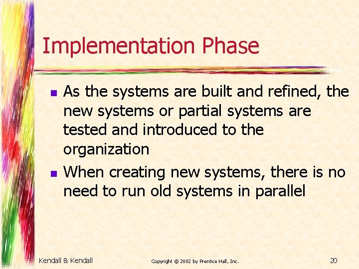 Implementation Phase n n As the systems are built and refined, the new systems