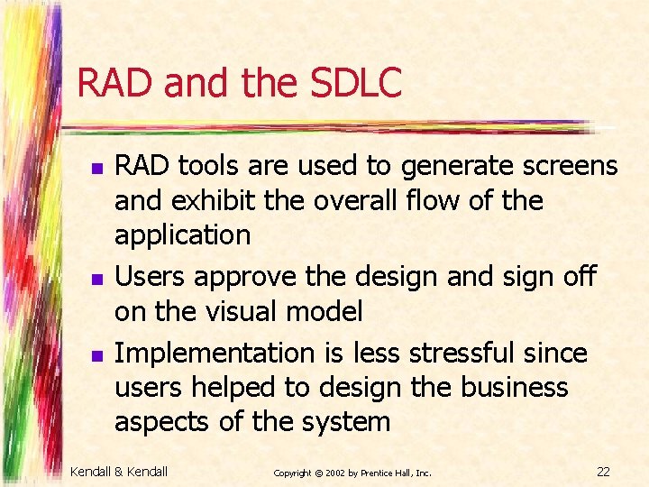 RAD and the SDLC n n n RAD tools are used to generate screens