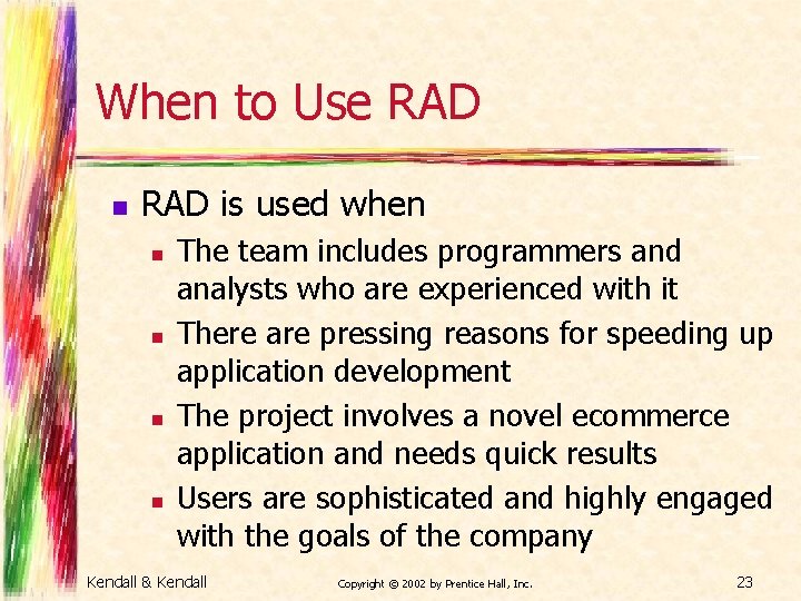 When to Use RAD n RAD is used when n n The team includes