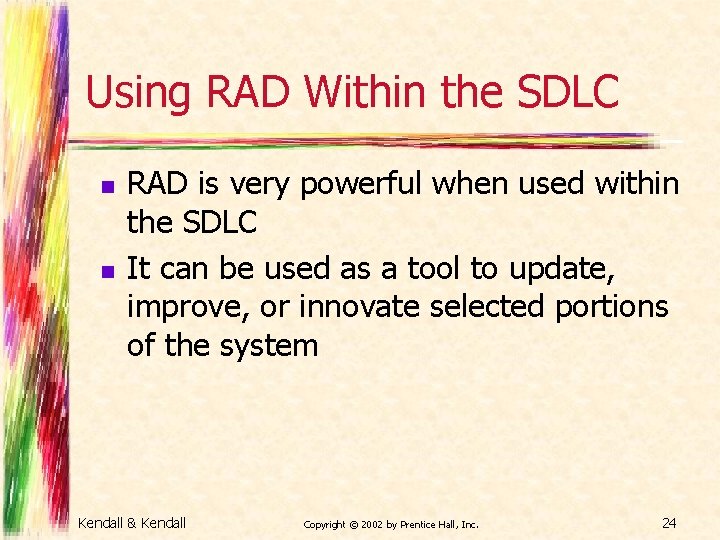 Using RAD Within the SDLC n n RAD is very powerful when used within