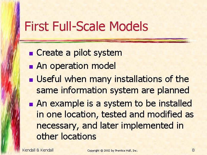 First Full-Scale Models n n Create a pilot system An operation model Useful when