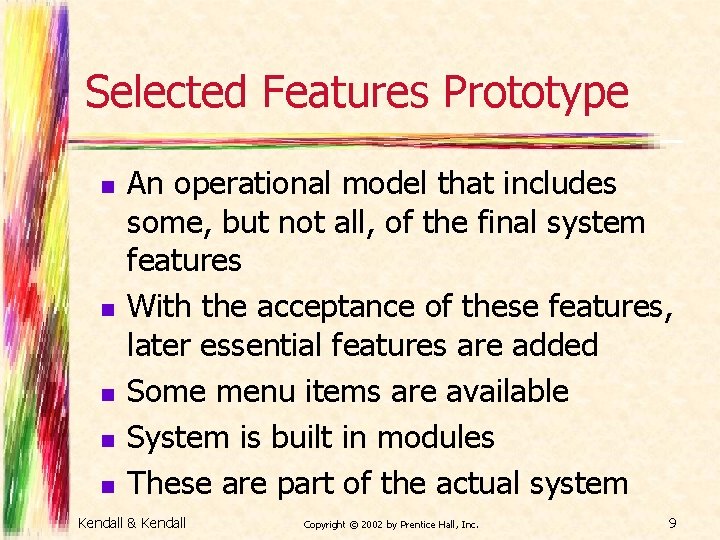 Selected Features Prototype n n n An operational model that includes some, but not