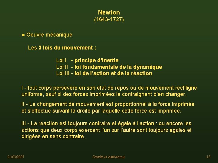 Newton (1643 -1727) ● Oeuvre mécanique Les 3 lois du mouvement : Loi I