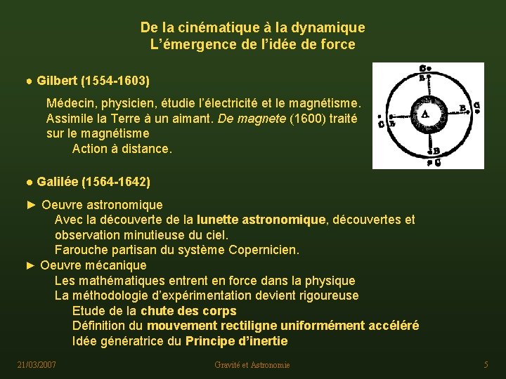 De la cinématique à la dynamique L’émergence de l’idée de force ● Gilbert (1554