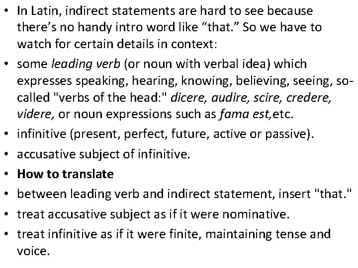  • In Latin, indirect statements are hard to see because there’s no handy