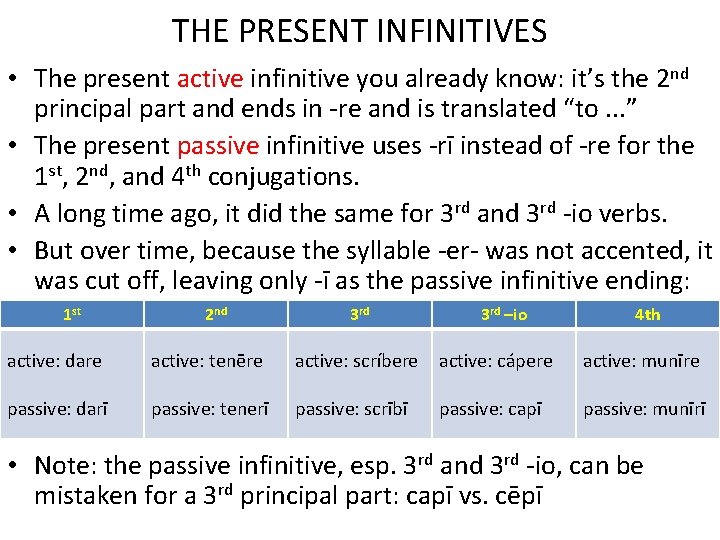 THE PRESENT INFINITIVES • The present active infinitive you already know: it’s the 2