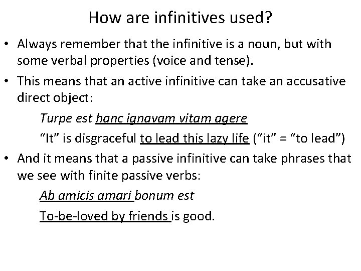 How are infinitives used? • Always remember that the infinitive is a noun, but